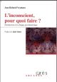 L'INCONSCIENT POUR QUOI FAIRE ? 
